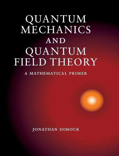 Libro: Quantum Mechanics And Quantum Field Theory: A Mathema