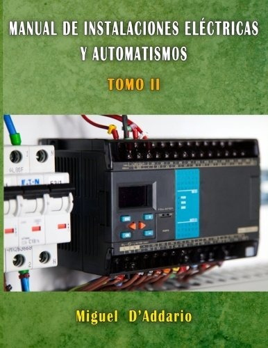 Manual De Instalaciones Eléctricas Y Automatismos: Tomo Ii: 