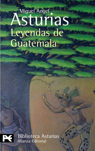 Leyendas De Guatemala, Miguel Angel Asturias, Ed. Alianza