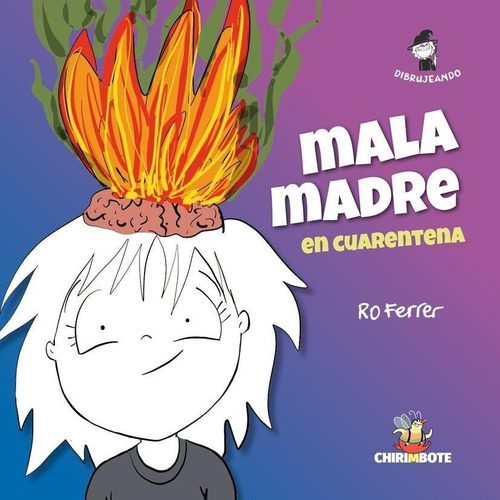 Mala Madre (en Cuarentena) - Ro Ferrer - Chirimbote