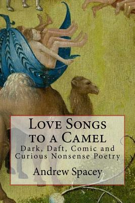 Libro Love Songs To A Camel: Dark, Daft, Comic And Curiou...