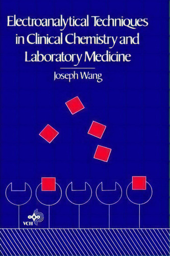 Electroanalytical Techniques In Clinical Chemistry And Laboratory Medicine, De Joseph Wang. Editorial John Wiley Sons Ltd, Tapa Dura En Inglés