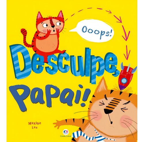Desculpe, papai!, de Lee, Maxine. Histórias emocionantes Editorial Ciranda Cultural Editora E Distribuidora Ltda., capa mole em português, 2014