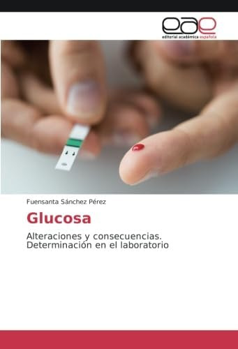 Libro: Glucosa: Alteraciones Y Consecuencias. Determinación