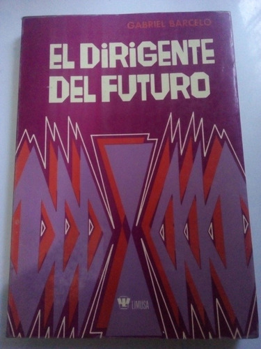 El Dirigente Del Futuro Gabriel Barceló Libro Liderazgo