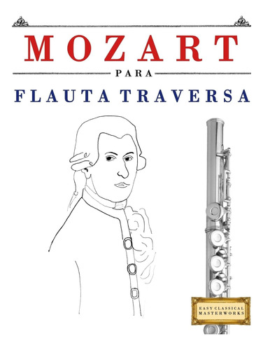 Libro: Mozart Para Flauta Traversa: 10 Piezas Fáciles Para F