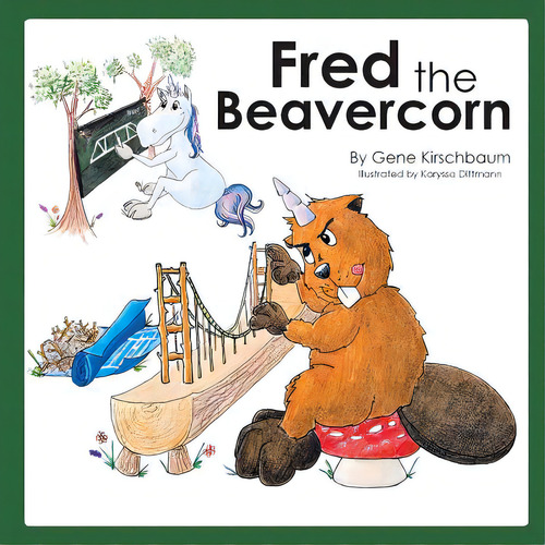 Fred The Beavercorn, De Kirschbaum, Gene. Editorial Lightning Source Inc, Tapa Blanda En Inglés