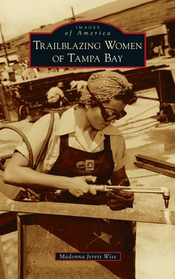 Libro Trailblazing Women Of Tampa Bay - Wise, Madonna Jer...