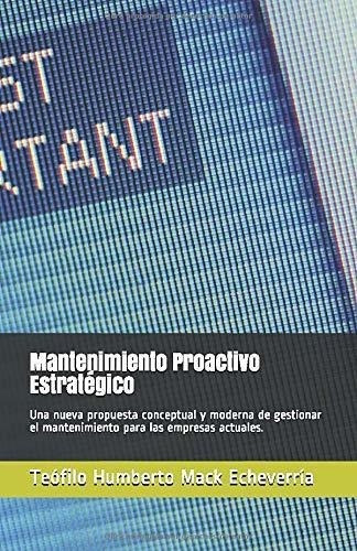Mantenimiento Proactivo Estrategico Una Nueva..., de Mack Echeverría, Teófilo Humbe. Editorial Independently Published en español