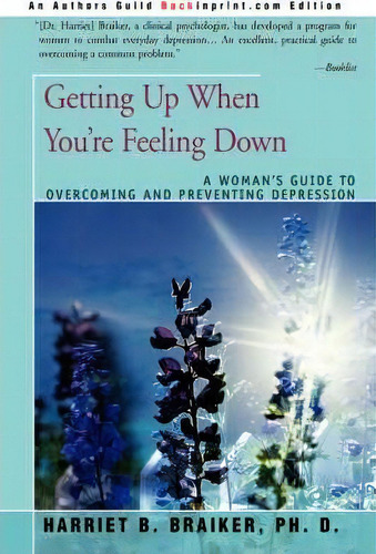 Getting Up When You're Feeling Down, De Harriet B Braiker. Editorial Backinprint Com, Tapa Blanda En Inglés