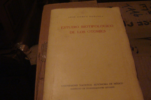 Estudios Biotipologico De Los Otomies , Jose Gomez Robleda ,