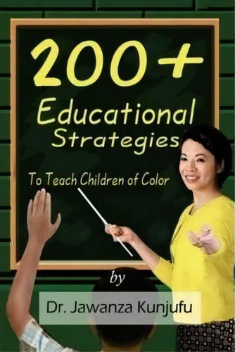 200+ Educational Strategies To Teach Children Of Color, De Dr. Jawanza Kunjufu. Editorial African American Images, Tapa Blanda En Inglés