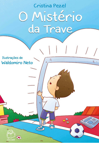 O mistério da trave, de Pezel, Cristina. Bambolê Editora e Livraria Ltda, capa mole em português, 2017