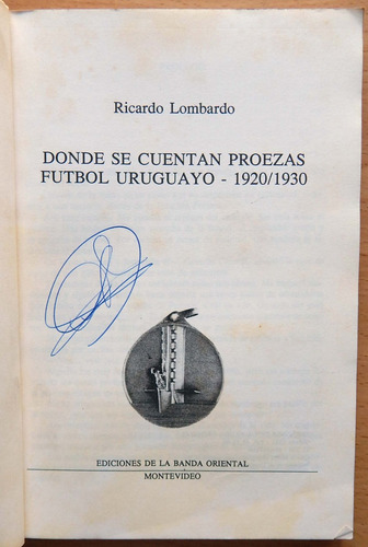 Donde Se Cuentan Proezas Futbol Uruguayo Ricardo Lombardo (Usado)