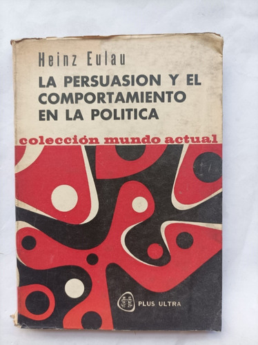 La Persuasion Y El Comportamiento En La Politica Heinz Eulau