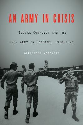 Libro An Army In Crisis : Social Conflict And The U.s. Ar...