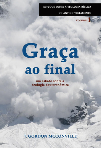 Livro: Graça Ao Final Volume 1 | J. Gordon Mcconville, de J. Gordon Mcconville. Editora Shedd, capa mole em português, 2020