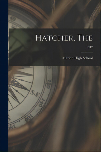 Hatcher, The; 1942, De Marion High School. Editorial Hassell Street Pr, Tapa Blanda En Inglés