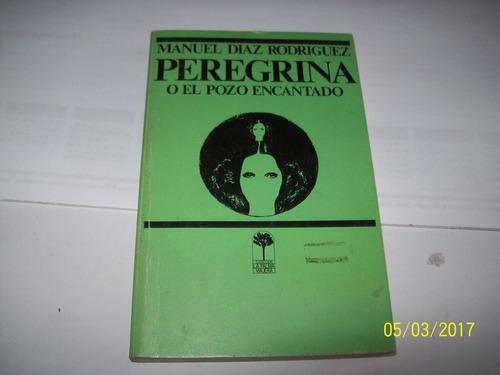 Manuel Díaz Rodríguez. Peregrina O El Pozo Encantado,1978 (Usado)