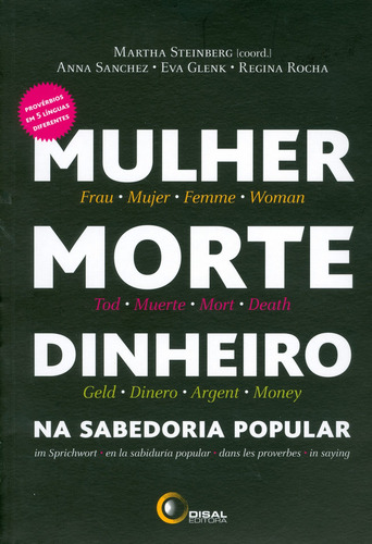 Mulher, morte, dinheiro na sabedoria popular: Provérbios em 5 línguas diferentes, de Steinberg, Martha. Editorial Bantim Canato E Guazzelli Editora Ltda, capa mole em português/inglês, 2005