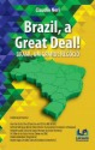 Brazil, A Great Deal! - Brasil, Um Grande Negocio, de Claudio Neri. Editora Letras Jurídicas, capa mole em português