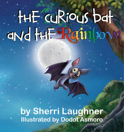The Curious Bat And The Rainbow, De Laughner, Sherri. Editorial Lightning Source Inc, Tapa Blanda En Inglés