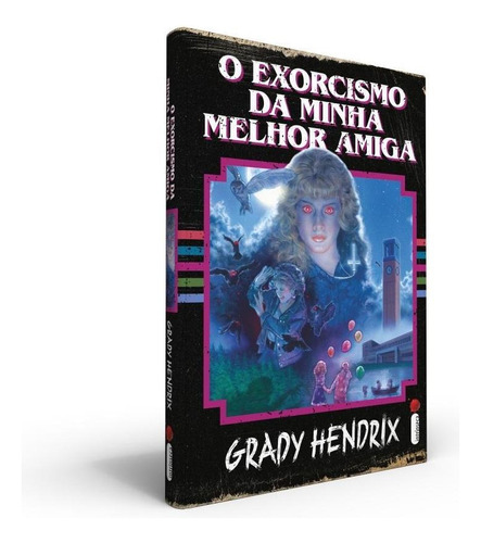 O Exorcismo da Minha Melhor Amiga, de Grady Hendrix. Editora Intrínseca, capa dura, edição livro capa dura em português, 2021