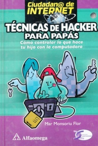 Técnicas De Hacker Para Papás - Mar Monsoriu Flor Alfaomega