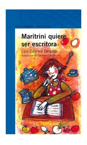 Maritrini Quiere Ser Escritora, De Luis Cabrera. Editorial Alfaguara, Tapa Blanda En Español, 2011