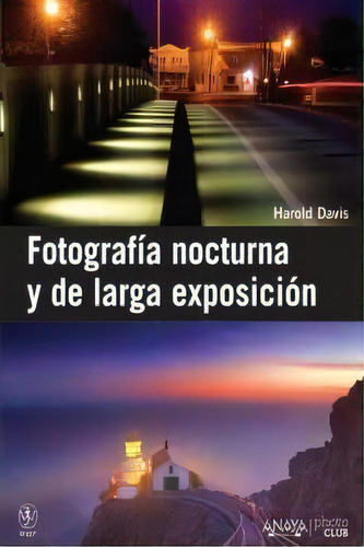 Fotografia Nocturna Y De Larga Exposiciãâ³n, De Davis, Harold. Editorial Anaya Multimedia En Español