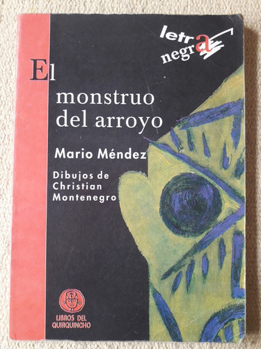 El Monstruo Del Arroyo - M. Méndez - Ilustra: C. Montenegro 