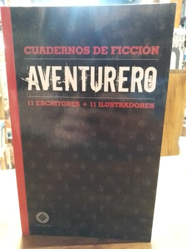 Aventurero. Cuaderno De Ficción. 11 Escritores + 11 Ilustrad