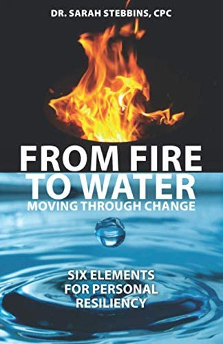 From Fire To Water: Moving Through Change ' Six Elements For Personal Resiliency, De Stebbins Cpc, Dr. Sarah. Editorial Raging River Press, Tapa Blanda En Inglés