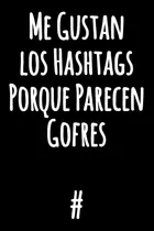Comprar Libro: Me Gustan Los Hashtags Porque Parecen Gofres: Diario