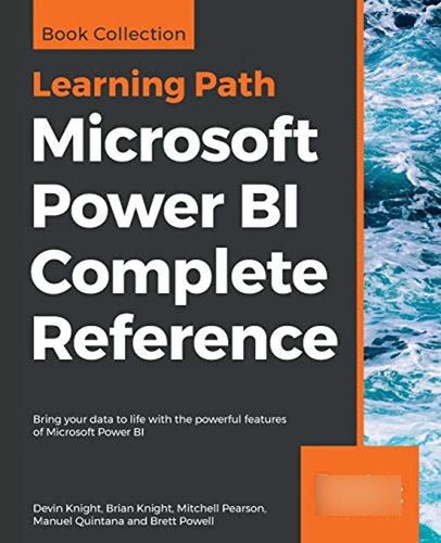 Microsoft Power Bi Complete Reference: Bring Your Data To Li
