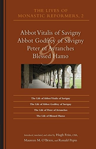 The Lives Of Monastic Reformers 2 Abbot Vitalis Of Savigny, 