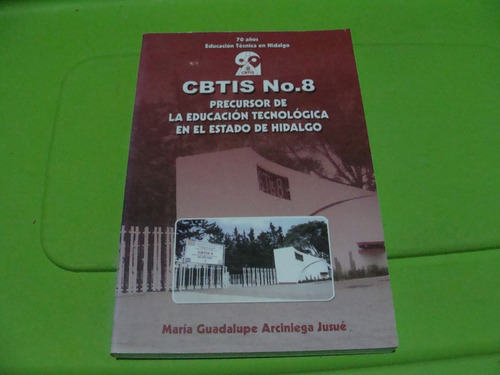 Cbtis No. 8 Precursor De La Educacion Tecnologica En