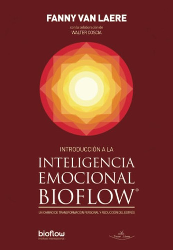 Libro: Introducción A La Emocional Bioflow: Un Camino De Tra