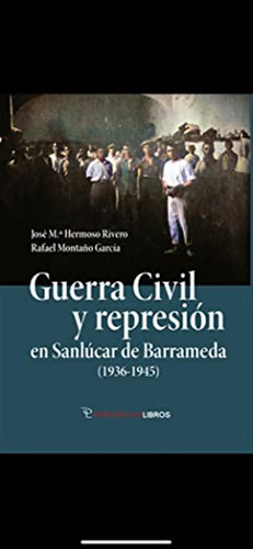 Guerra Civil Y Represion En Sanlucar De Barrameda -1936-1845
