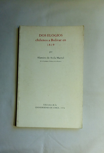 Dos Elogios Chilenos A Bolívar En 1819.     Alamiro De Ávila