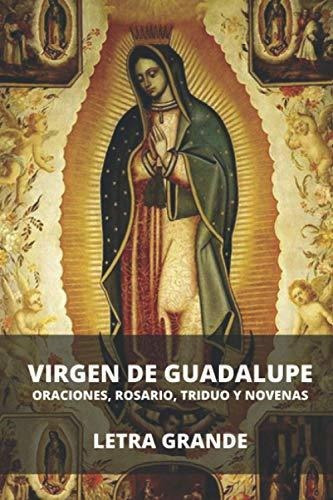 Libro : Virgen De Guadalupe. Oraciones, Rosario, Triduo Y. 