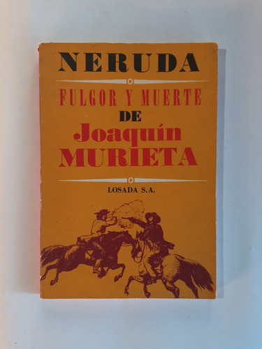 Fulgor Y Muerte De Joaquín Murieta Pablo Neruda