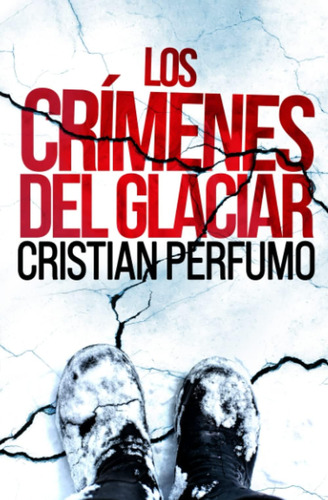 Libro: Los Crímenes Del Glaciar (laura Badía, Criminalista)