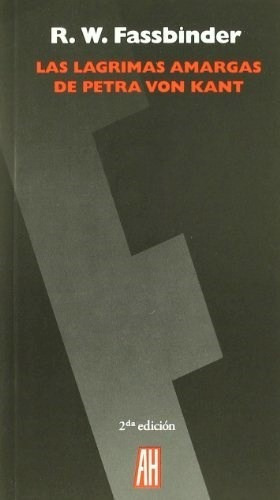 Las Lágrimas Amargas De Petra Von Kant, de R. W. Fassbinder. Editorial Adriana Hidalgo, tapa blanda, edición 2013 en español