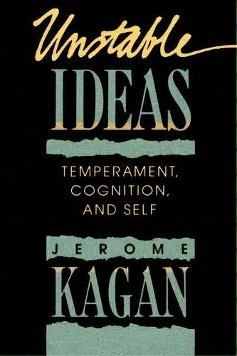 Unstable Ideas, De Jerome Kagan. Editorial Harvard University Press, Tapa Blanda En Inglés