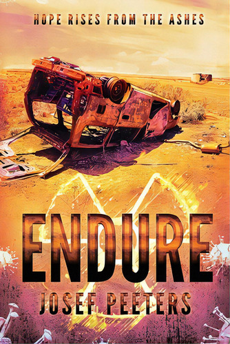 Endure: Hope Rises From The Ashes., De Peeters, Josef. Editorial Lightning Source Inc, Tapa Blanda En Inglés