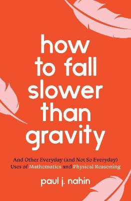 Libro How To Fall Slower Than Gravity : And Other Everyda...