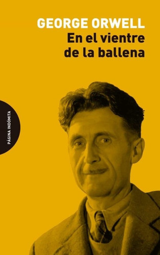 EN EL VIENTRE DE LA BALLENA - GEORGE ORWELL, de George Orwell. Editorial Página Indómita en español