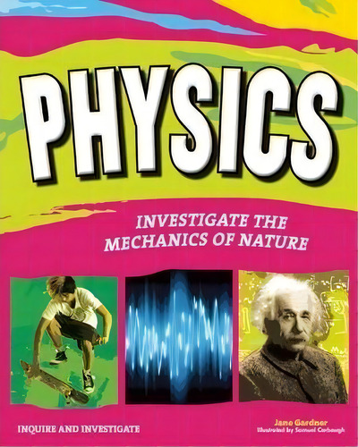 Physics : Investigate The Forces Of Nature, De Jane P. Gardner. Editorial Nomad Press, Tapa Blanda En Inglés