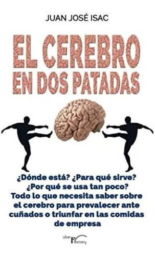Libro: El Cerebro Dos Patadas (spanish Edition)